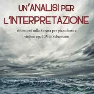 Un‘ analisi per l‘interpretazione. Riflessioni sulla Sonata per pianoforte e violino op. 105 di Schumann Spedizione Espresso