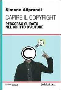 Capire il copyright. Percorso guidato nel diritto d‘autore Prezzo Di Fabbrica