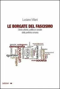 Professionale Le borgate del fascismo. Storia urbana, politica e sociale della periferia romana