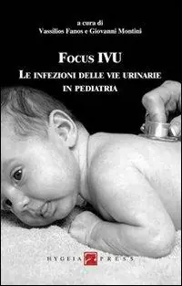 Compra Adesso Focus IVU. Le infezioni delle vie urinarie in pediatria