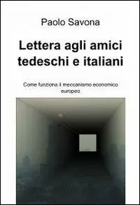 Offerta Lampo Lettera agli amici tedeschi e italiani. Come funziona il meccanismo economico europeo