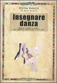 Occasione Insegnare danza. Manuale pratico e teorico per lezioni a bambini dai 4 a 9 anni