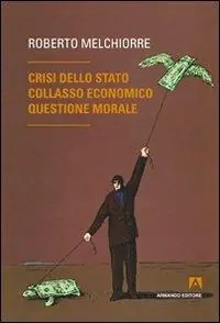 Crisi dello Stato, collasso economico, questione morale Ultime Pezzi