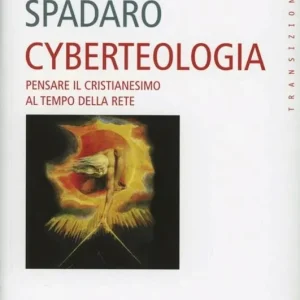 Cyberteologia. Pensare il cristianesimo al tempo della rete Consegna Rapida