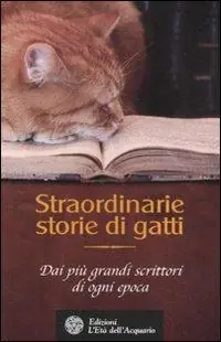 Straordinarie storie di gatti. Dai più grandi scrittori di ogni epoca Super Prezzo