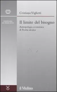 A Buon Prezzo Il limite del bisogno. Antropologia economica di Roma arcaica