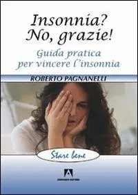 Insonnia? No, grazie! Guida pratica per vincere l‘insonnia Ordina Subito