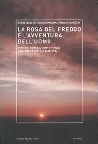 Sconto La rosa del freddo e l‘avventura dell‘uomo. Ovvero come l‘uomo vinse una sfida della natura