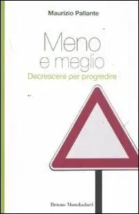 Meno e meglio. Decrescere per progredire Vendita Finale