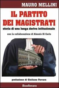 Il partito dei magistrati. Storia di una lunga deriva istituzionale Prezzo Basso