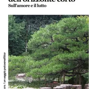 Il tempo dell‘orizzonte corto. Sull‘amore e il lutto Direttamente Dal Produttore