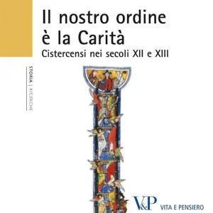 Il nostro ordine è la carità. Cistercensi nei secoli XII e XIII Ultima Occasione
