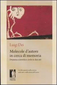 Molecole d‘autore in cerca di memoria. Dramma scientifico-civile in due atti Prezzo Ridotto