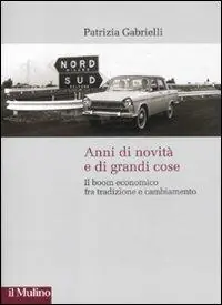 Anni di novità e di grandi cose. Il boom economico fra tradizione e cambiamento Prezzo Ridotto