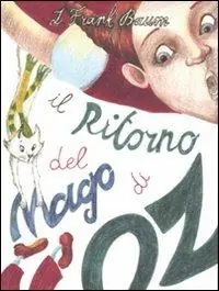 Offerta Speciale Il ritorno del mago di Oz. Ediz. illustrata