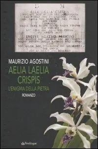 Economico Aelia Laelia Crispis. L‘enigma della pietra
