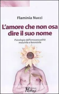 Ultima Occasione L‘amore che non osa dire il suo nome. Psicologia dell‘omosessualità maschile e femminile