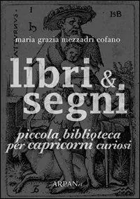 Soddisfatti O Rimborsati Libri & segni. Piccola biblioteca per capricorni curiosi