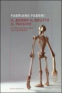 Il buono, il brutto, il passivo. Stili e tecniche dell‘arte contemporanea Occasione