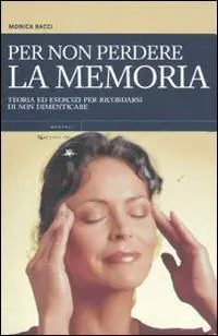 Saldi Per non perdere la memoria. Teoria ed esercizi per ricordarsi di non dimenticare