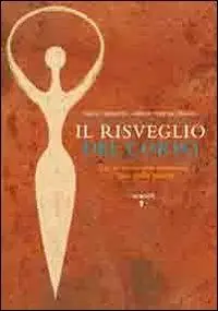 Il risveglio del corpo. Dai sintomi alle emozioni l‘arte della salute Economico