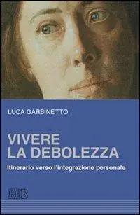 Vivere la debolezza. Itinerario verso l‘integrazione personale Compra Adesso