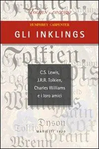 Direttamente Dal Produttore Gli Inklings. C.S. Lewis, J.R.R. Tolkien, Charles Williams e i loro amici