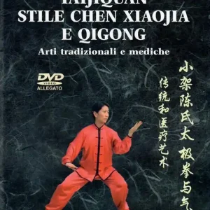 Non Perdere Taijiquan stile chen Xiaojia e Qicong. Arti tradizionali e mediche. Con DVD video