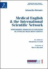 Medical english & the international scientific network. Approfondimenti terminologici e esercitazioni nel settore dell‘inglese medico-scientifico Ultima Occasione