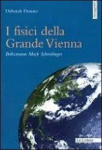 Promozione I fisici della grande Vienna. Boltzmann, Mach, Schrodinger