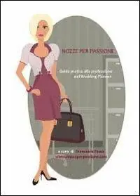 Non Perdere Nozze per passione. Guida pratica alla professione del wedding planner