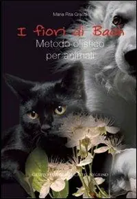 I fiori di Bach. Metodo olistico per animali Prezzo Ridotto