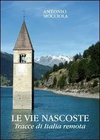 Le vie nascoste. Tracce di Italia remota Occasione Imperdibile