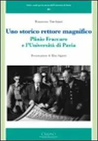 Novità Uno storico rettore magnifico. Plinio Fraccaro e l‘Università di Pavia