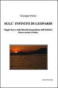 Compra Oggi Stesso Sull‘infinito di Leopardi. Saggio breve sulla filosofia leopardiana dell‘Infinito. Osservazioni critiche