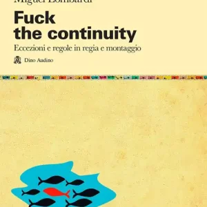 Fuck the continuity. Regole ed eccezioni in regia Offerta Del Giorno