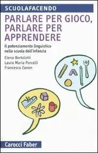 Ultima Occasione Parlare per gioco, parlare per apprendere. Il potenziamento linguistico nella scuola dell‘infanzia