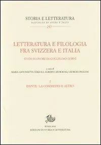 Letteratura e filologia tra Svizzera e Italia. Studi in onore di Guglielmo Gorni. Vol. 1 Dante la Commedia e altro Ultimissimo Modello