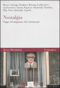 Nostalgia. Saggi sul rimpianto del comunismo Più Venduto