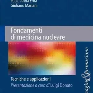 Nuovo Arrivo Fondamenti di medicina nucleare. Tecniche e applicazioni