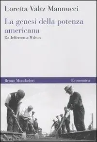 La genesi della potenza americana. Da Jefferson a Wilson Ultime Pezzi