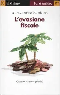 L‘evasione fiscale. Quanto, come e perché Nuovo Arrivo