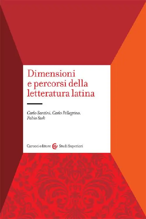 Dimensioni e percorsi della letteratura latina. Con un profilo storico degli autori e delle opere Solo Oggi
