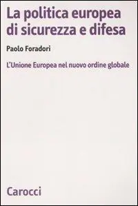 La politica europea di sicurezza e difesa. L‘Unione Europea nel nuovo ordine globale Prezzo Basso