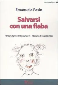 Ultima Occasione Salvarsi con una fiaba. Terapia psicologica con i malati di Alzheimer