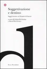Occasione Imperdibile Soggettivazione e destino. Saggi intorno al «Flaubert» di Sartre