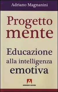 Progetto mente. Educazione alla intelligenza emotiva Compra Adesso