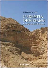 L‘ eremita diocesano. Con Gesù nel deserto A Buon Prezzo