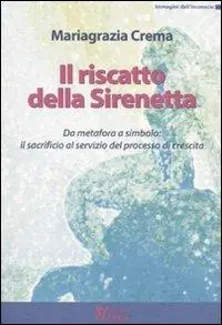 Ordina Subito Il riscatto della sirenetta. Da metafora a simbolo il sacrificio al servizio del processo di crescita