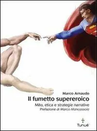 Prezzo Di Fabbrica Il fumetto supereroico. Mito, etica e strategie narrative